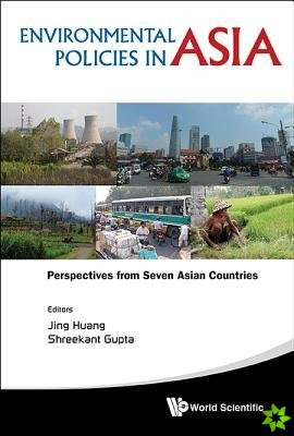 Environmental Policies In Asia: Perspectives From Seven Asian Countries