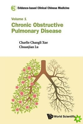 Evidence-based Clinical Chinese Medicine - Volume 1: Chronic Obstructive Pulmonary Disease