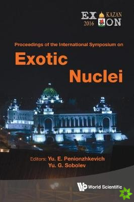 Exotic Nuclei: Exon-2016 - Proceedings Of The International Symposium