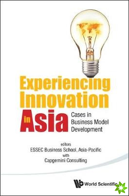 Experiencing Innovation In Asia: Cases In Business Model Development