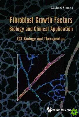 Fibroblast Growth Factors: Biology And Clinical Application - Fgf Biology And Therapeutics
