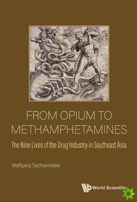 From Opium To Methamphetamines: The Nine Lives Of The Drug Industry In Southeast Asia
