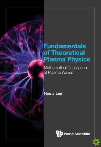 Fundamentals Of Theoretical Plasma Physics: Mathematical Description Of Plasma Waves