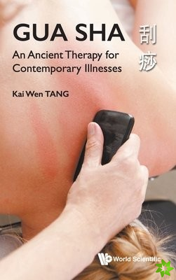 Gua Sha: An Ancient Therapy For Contemporary Illnesses