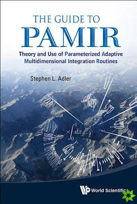 Guide To Pamir, The: Theory And Use Of Parameterized Adaptive Multidimensional Integration Routines