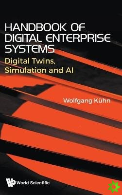 Handbook Of Digital Enterprise Systems: Digital Twins, Simulation And Ai