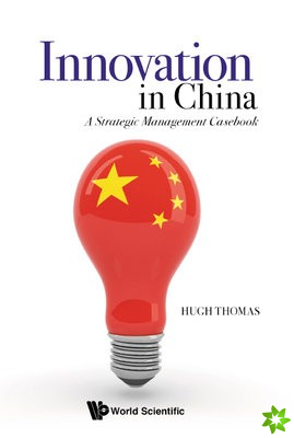Innovation In China: A Strategic Management Casebook