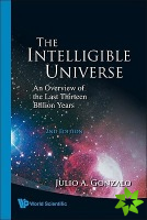 Intelligible Universe, The: An Overview Of The Last Thirteen Billion Years (2nd Edition)