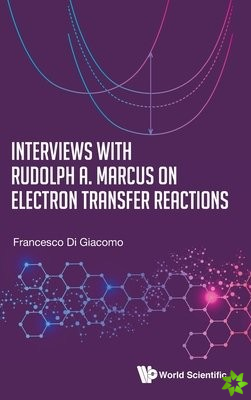 Interviews With Rudolph A. Marcus On Electron Transfer Reactions