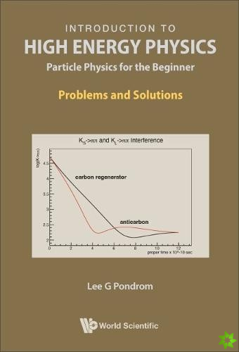 Introduction To High Energy Physics: Particle Physics For The Beginner - Problems And Solutions