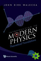 Introduction To Modern Physics: Theoretical Foundations