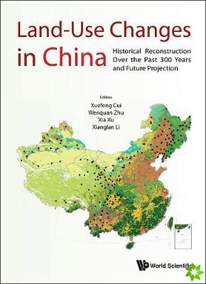 Land-use Changes In China: Historical Reconstruction Over The Past 300 Years And Future Projection