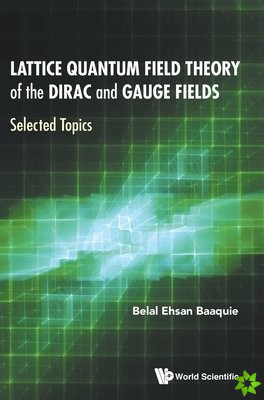 Lattice Quantum Field Theory Of The Dirac And Gauge Fields: Selected Topics