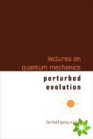 Lectures On Quantum Mechanics - Volume 3: Perturbed Evolution