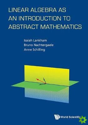 Linear Algebra As An Introduction To Abstract Mathematics