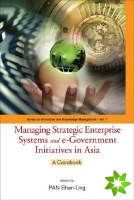 Managing Strategic Enterprise Systems And E-government Initiatives In Asia: A Casebook