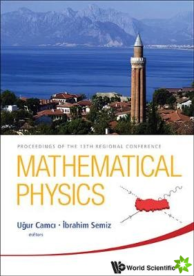 Mathematical Physics - Proceedings Of The 13th Regional Conference