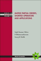 Matrix Partial Orders, Shorted Operators And Applications