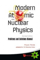 Modern Atomic And Nuclear Physics (Revised Edition) + Problems And Solutions Manual