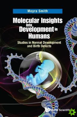 Molecular Insights Into Development In Humans: Studies In Normal Development And Birth Defects