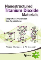 Nanostructured Titanium Dioxide Materials: Properties, Preparation And Applications