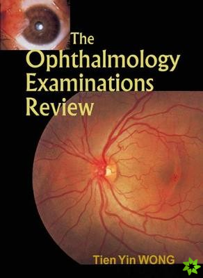 Ophthalmology Examinations Review, The
