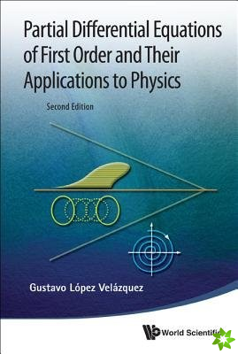 Partial Differential Equations Of First Order And Their Applications To Physics (2nd Edition)