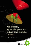 Path Integrals, Hyperbolic Spaces And Selberg Trace Formulae (2nd Edition)