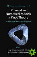 Physical And Numerical Models In Knot Theory: Including Applications To The Life Sciences
