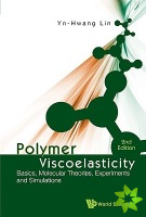 Polymer Viscoelasticity: Basics, Molecular Theories, Experiments And Simulations (2nd Edition)