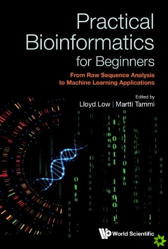 Practical Bioinformatics For Beginners: From Raw Sequence Analysis To Machine Learning Applications