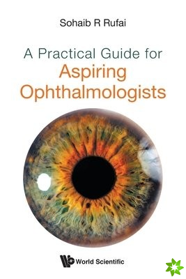 Practical Guide For Aspiring Ophthalmologists, A