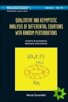 Qualitative And Asymptotic Analysis Of Differential Equations With Random Perturbations