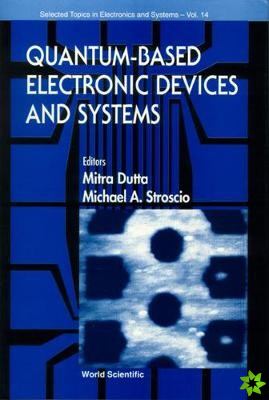 Quantum-based Electronic Devices And Systems, Selected Topics In Electronics And Systems, Vol 14