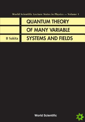Quantum Theory Of Many Variable Systems And Fields