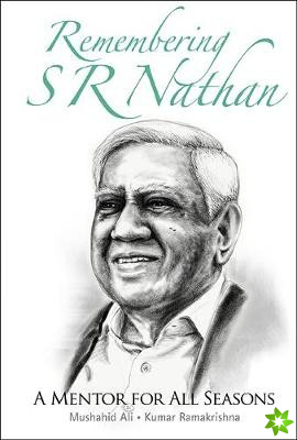 Remembering S R Nathan: A Mentor For All Seasons