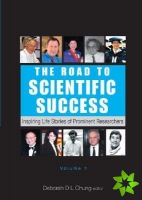 Road To Scientific Success, The: Inspiring Life Stories Of Prominent Researchers (Volume 1)