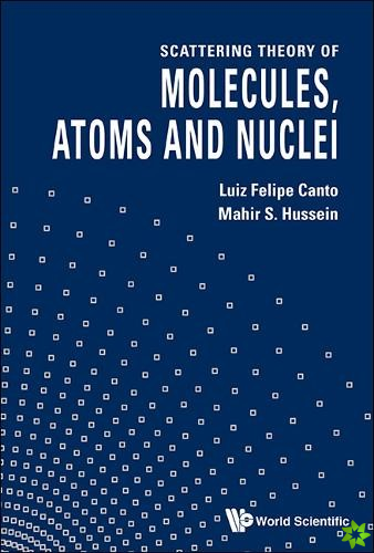 Scattering Theory Of Molecules, Atoms And Nuclei