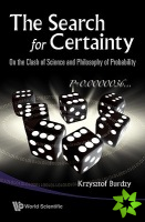 Search For Certainty, The: On The Clash Of Science And Philosophy Of Probability