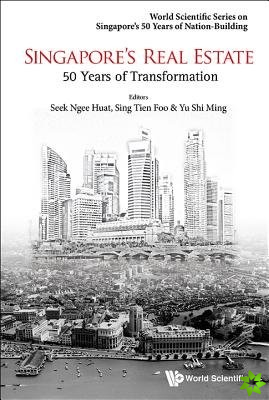 Singapore's Real Estate: 50 Years Of Transformation
