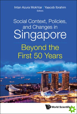 Social Context, Policies, And Changes In Singapore: Beyond The First 50 Years