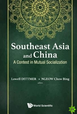 Southeast Asia And China: A Contest In Mutual Socialization