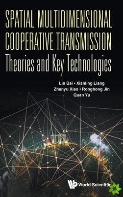 Spatial Multidimensional Cooperative Transmission Theories And Key Technologies