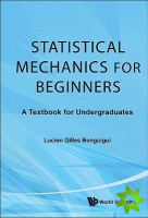 Statistical Mechanics For Beginners: A Textbook For Undergraduates