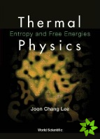 Thermal Physics: Entropy And Free Energies