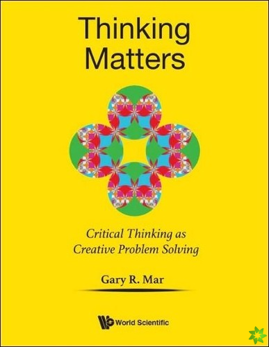 Thinking Matters: Critical Thinking As Creative Problem Solving