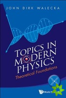 Topics In Modern Physics: Theoretical Foundations