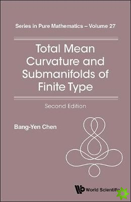 Total Mean Curvature And Submanifolds Of Finite Type (2nd Edition)