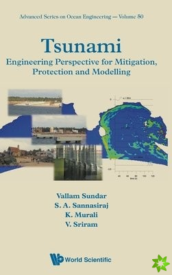 Tsunami: Engineering Perspective For Mitigation, Protection And Modeling