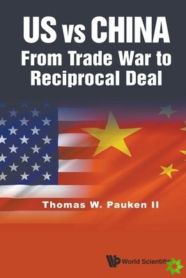 Us Vs China: From Trade War To Reciprocal Deal